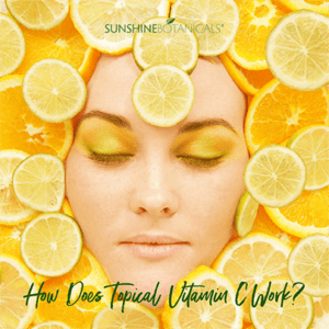 How Does Topical Vitamin C Work?