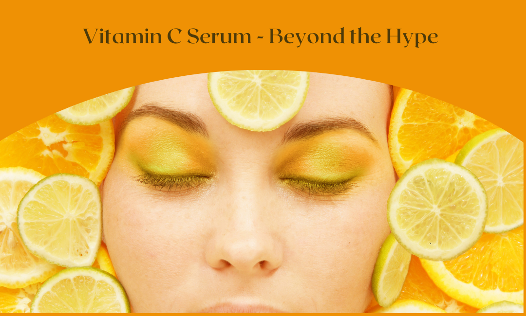 Vitamin C Serum – Beyond the Hype