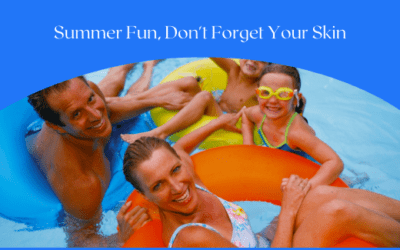 Summer Fun, Don’t Forget Your Skin!