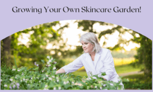 growing your own skincare garden